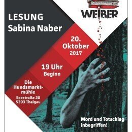 NICHT VERPASSEN!!! 2. KRIMILESUNG IM RAHMEN DES PROJEKTES «MORDSWEIBER» FINDET IN DER HUNDSMARKTMÜHLE STATT