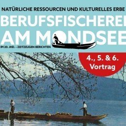 VORTRAGSREIHE ÜBER BERUFSFISCHEREI IN MONDSEE GEHT WEITER