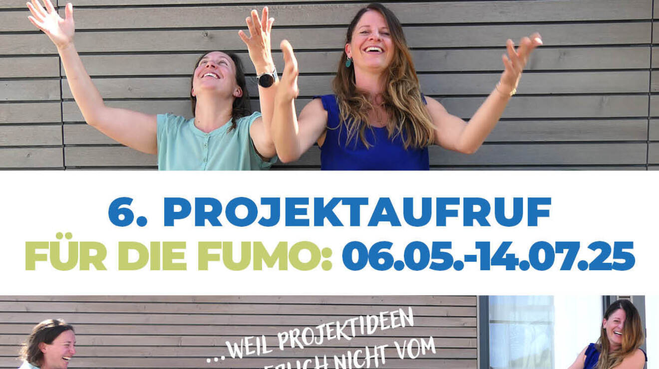 6. PROJEKTAUFRUF der FUMO ab sofort bis 14. Juli 2025 offen