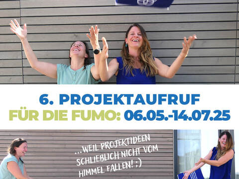 6. PROJEKTAUFRUF der FUMO ab sofort bis 14. Juli 2025 offen